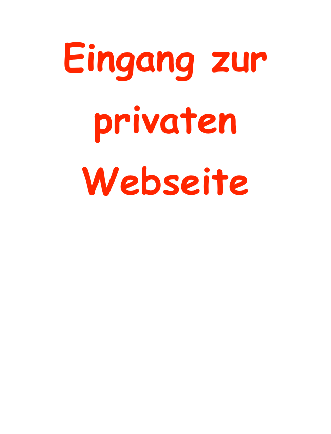 Eingang zur
privaten Webseite